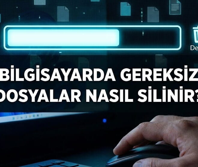 Bilgisayarda Gereksiz Dosyalar Nasıl Silinir?
