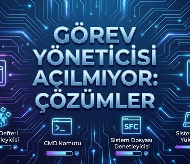 Görev Yöneticisi Açılmıyor Çözümü